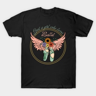 Just a girl who loves ballet T-Shirt